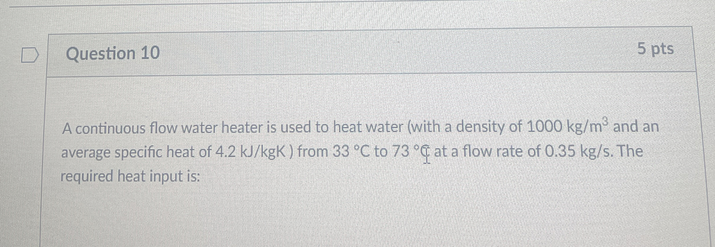 Question 1 0 A continuous flow water heater is