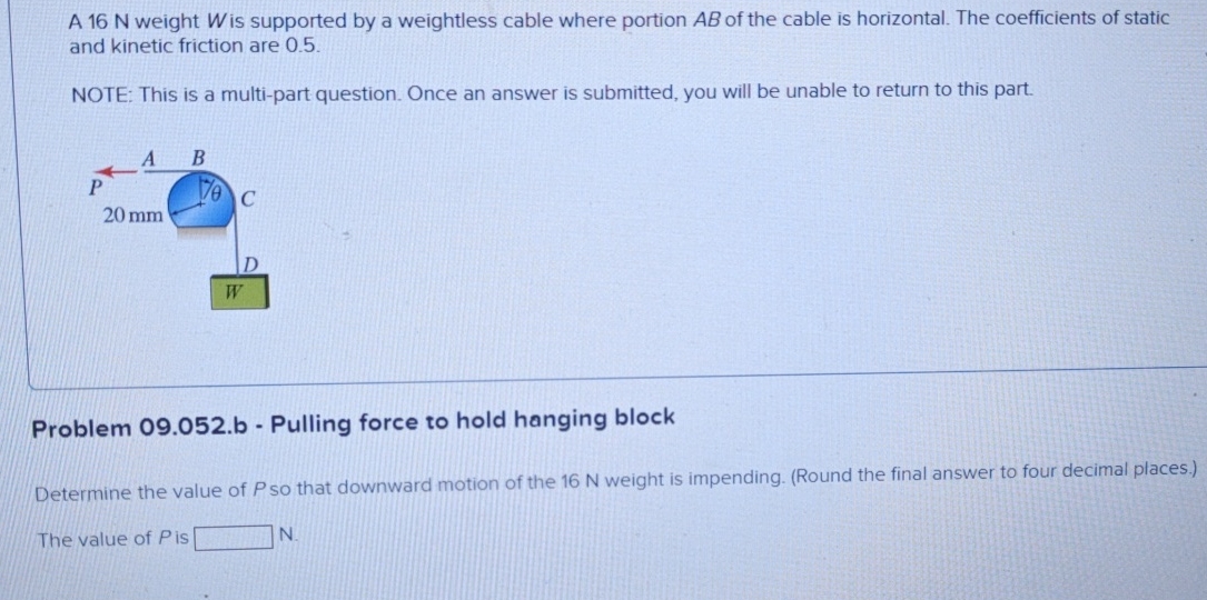 A 1 6 N weight W is supported by a weightless