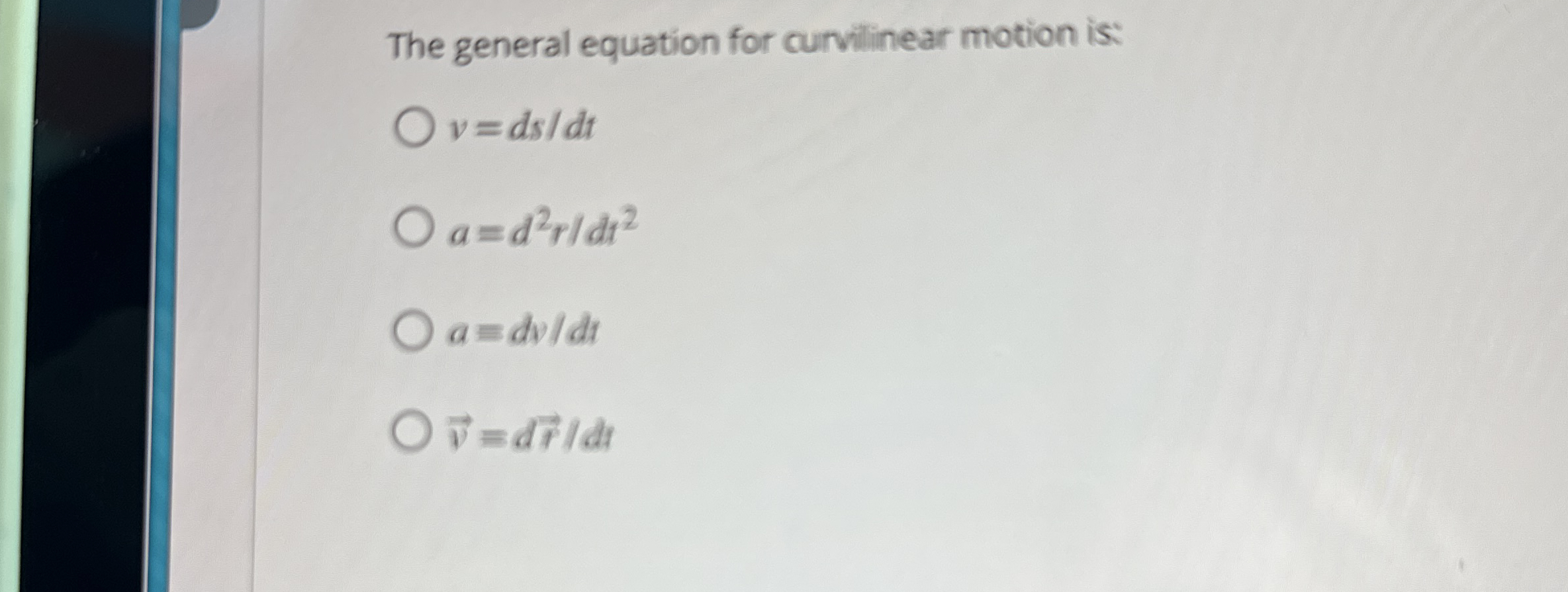 The general equation for curvilinear motion is: v