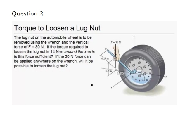 Question 2 . Torque to Loosen a Lug Nut The lug