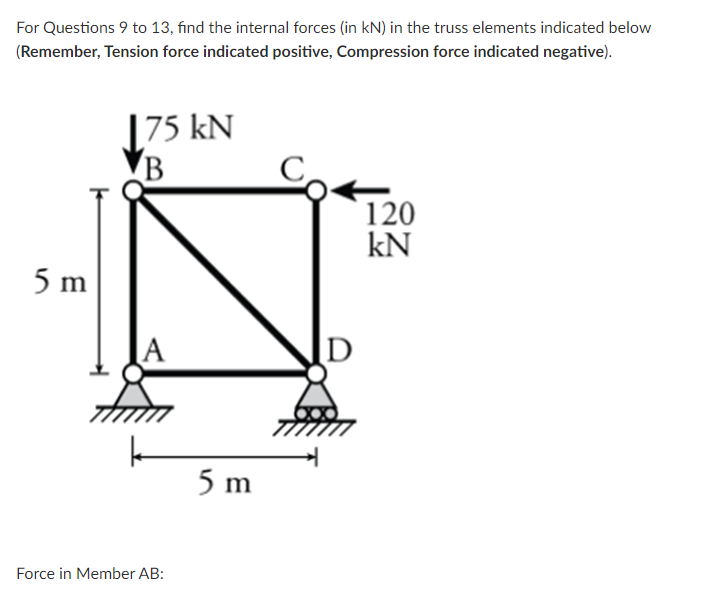 For Questions 9 to 1 3 , find the internal forces