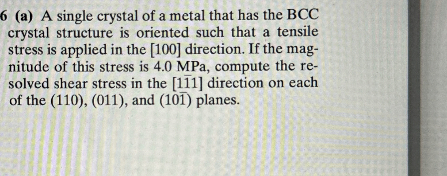 6 ( a ) A single crystal of a metal that has the