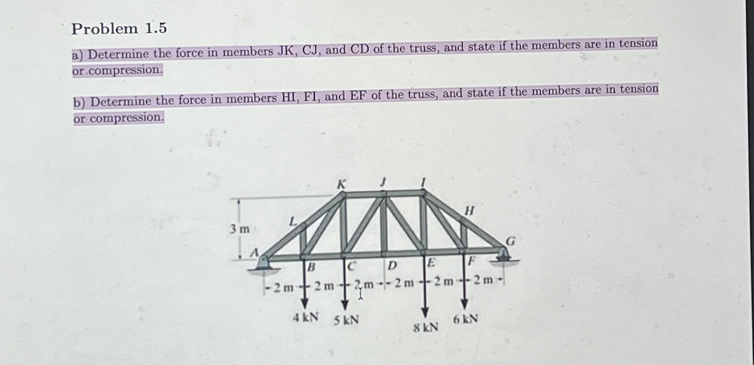 Problem 1 . 5 a ) Determine the force in members