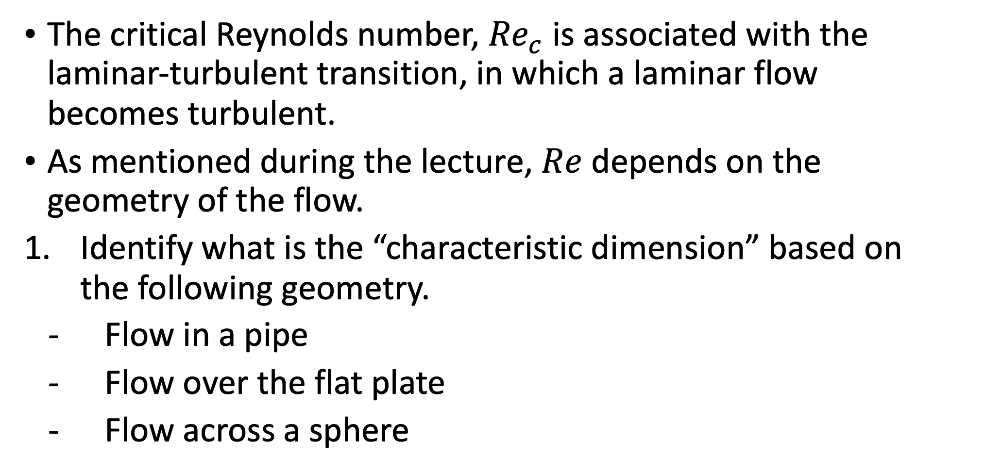 - The critical Reynolds number, \ ( R e _ { c } \