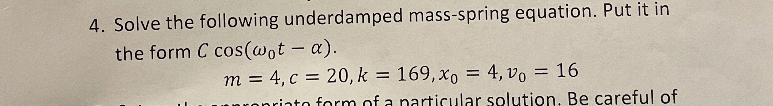 Solve the following underdamped mass - spring
