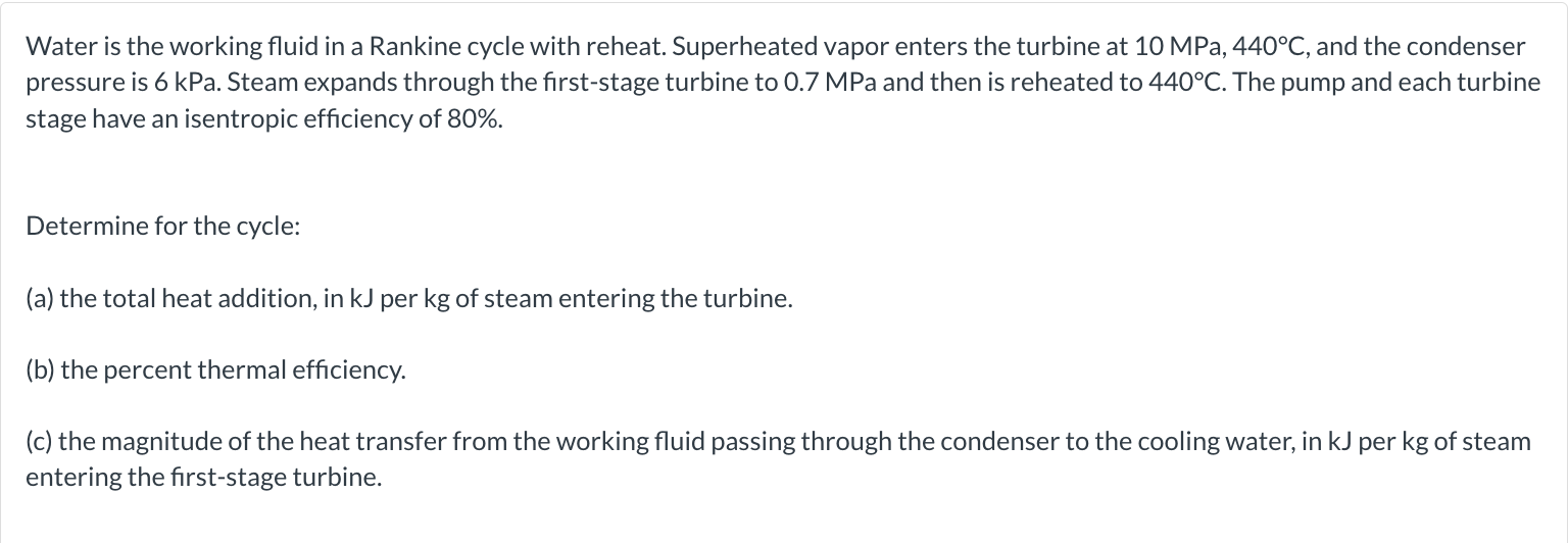 Water is the working fluid in a Rankine cycle