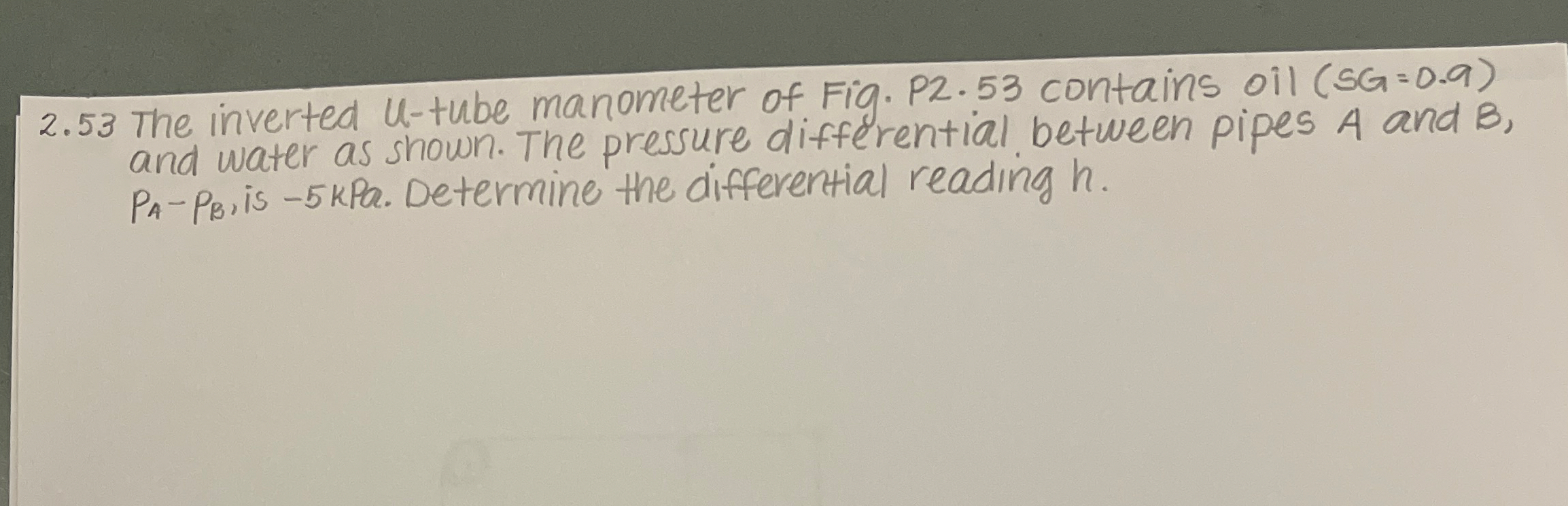 2 . 5 3 The inverted U - tube manometer of Fig. P