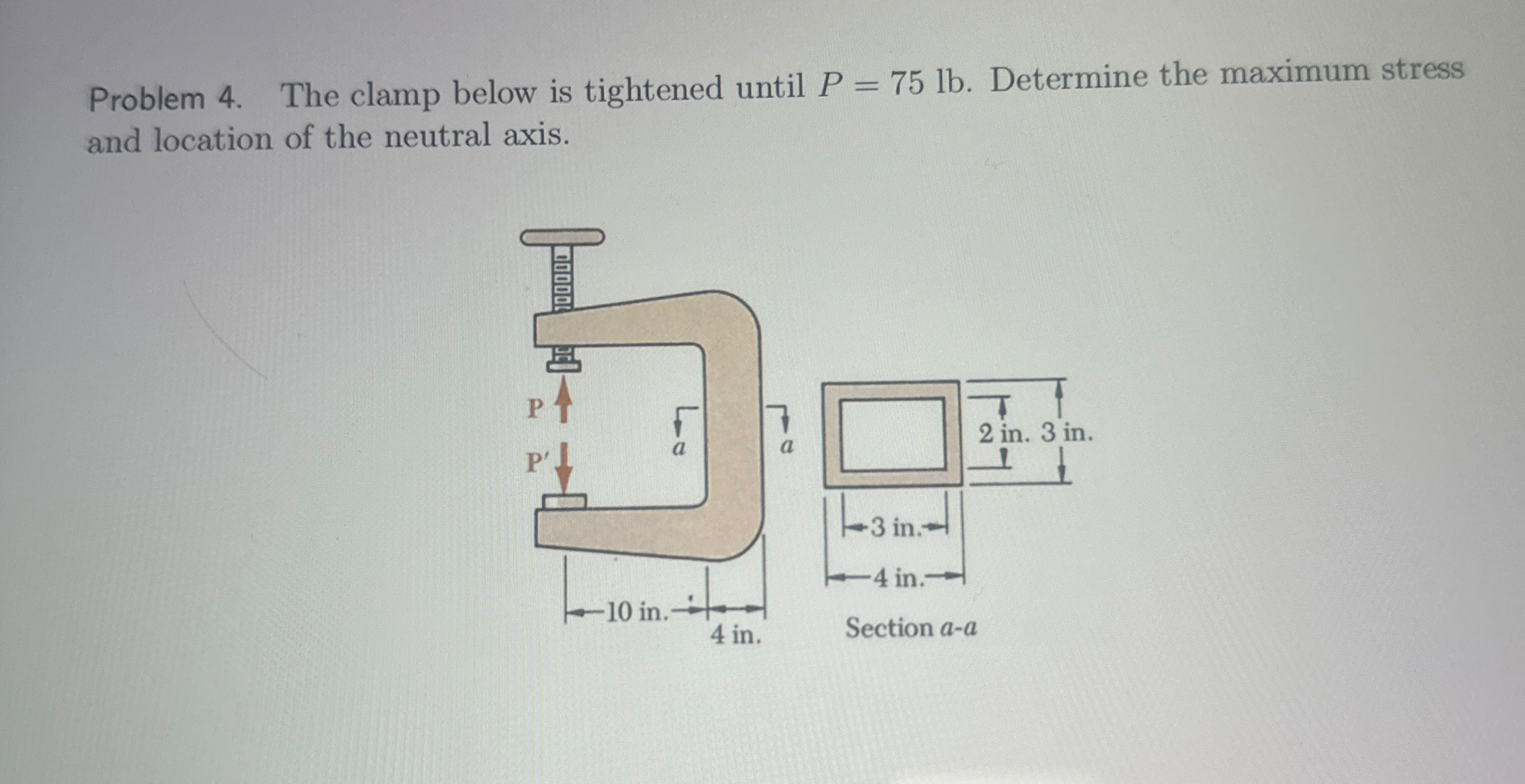 Problem 4 . The clamp below is tightened until P