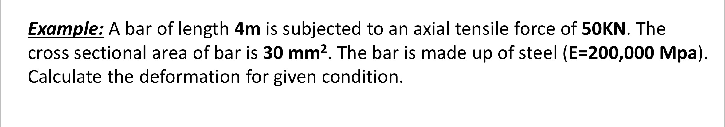 Example: A bar of length 4 m is subjected to an
