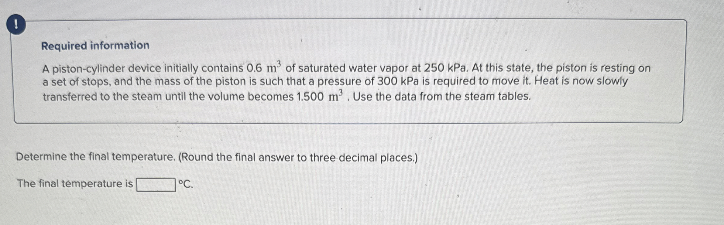 ( ! Required information A piston - cylinder