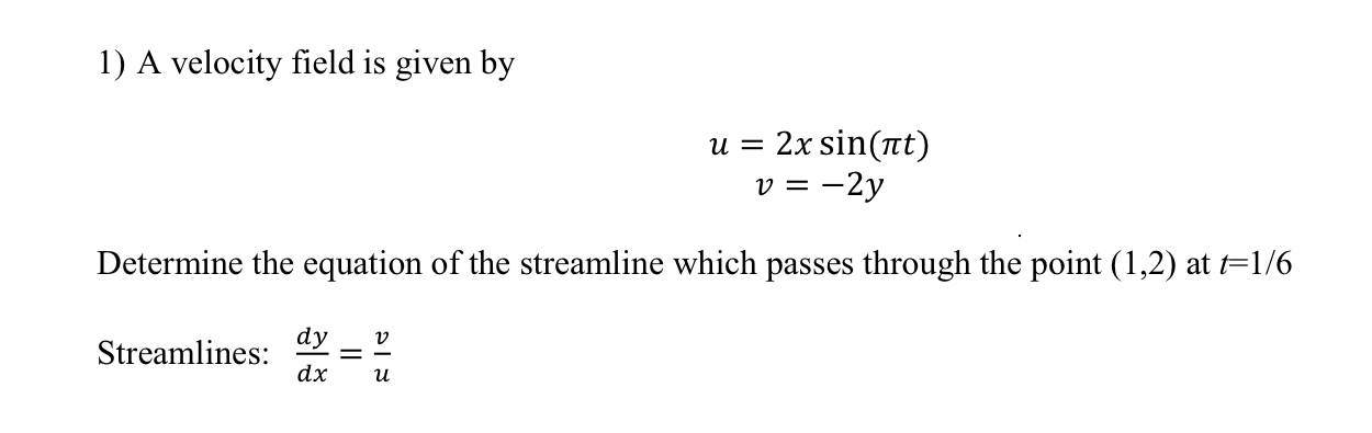 A velocity field is given by u = 2 x s i n ( t )