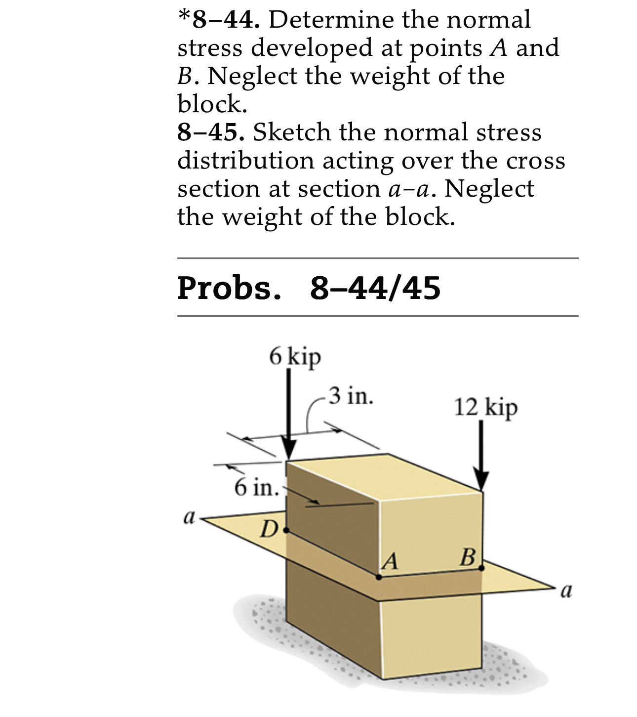 * 8 - 4 4 . Determine the normal stress developed