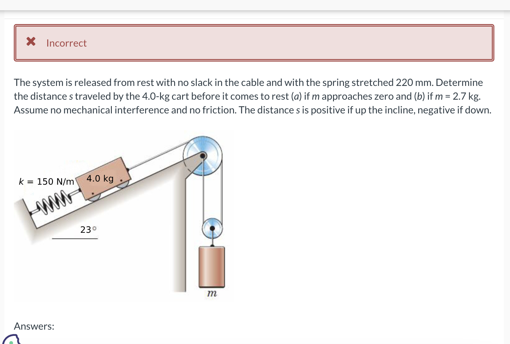 Incorrect The system is released from rest with