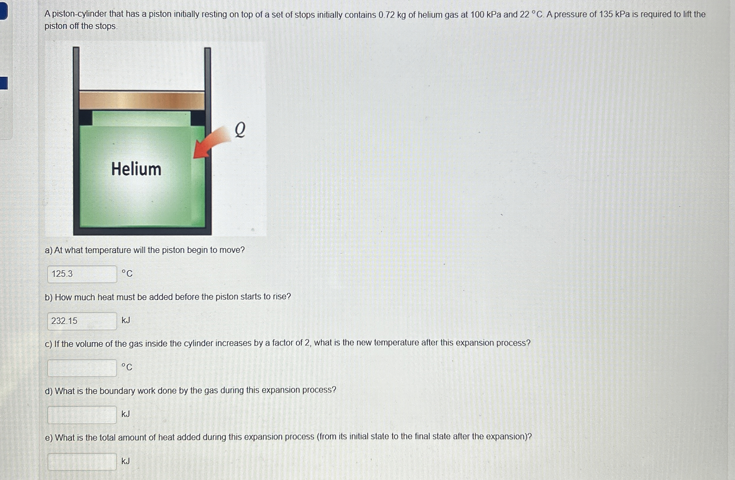 A piston - cylinder that has a piston initially