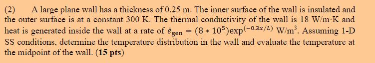 A large plane wall has a thickness of 0 . 2 5 m .