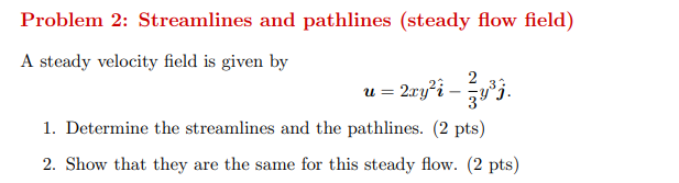 Problem 2 : Streamlines and pathlines ( steady