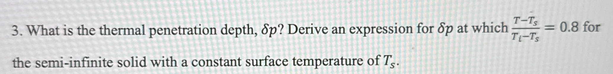 What is the thermal penetration depth, p ? Derive