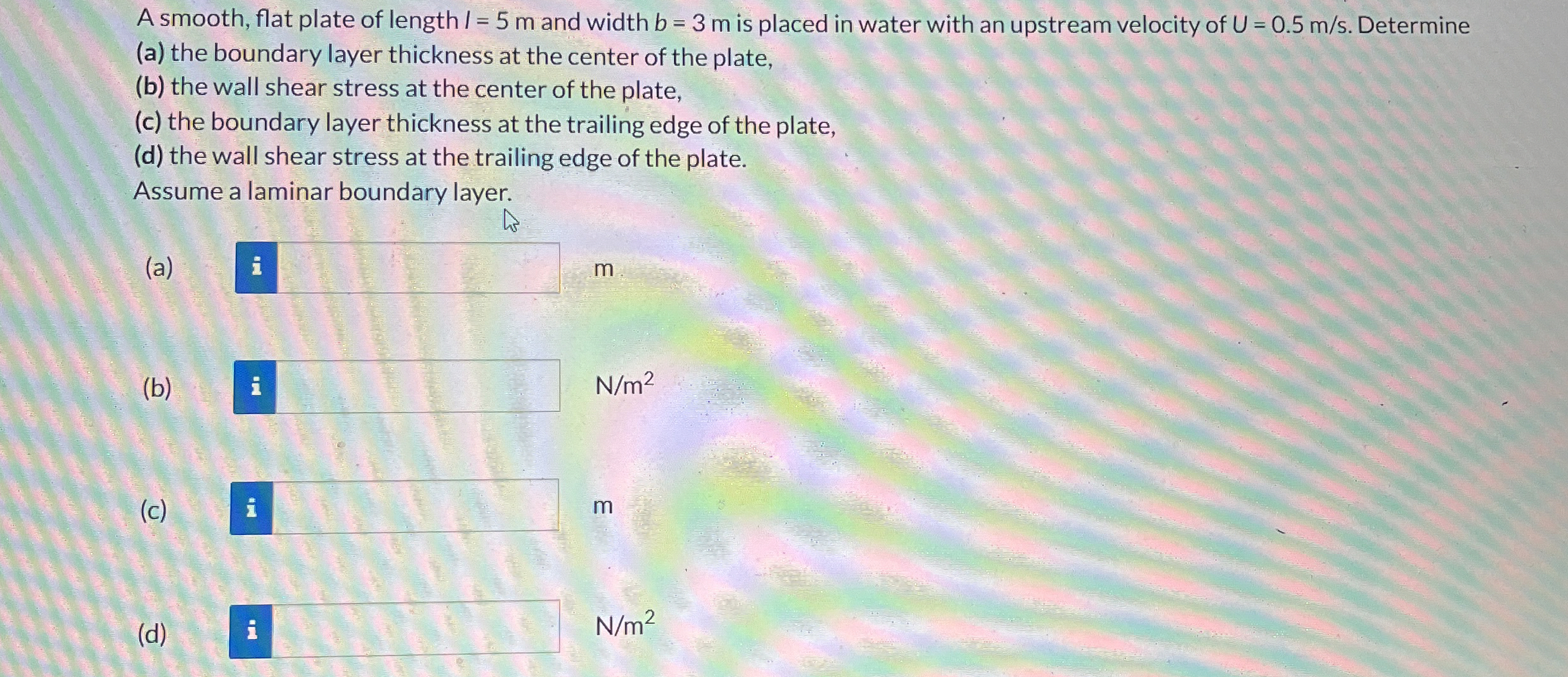 A smooth, flat plate of length I = 5 m and width
