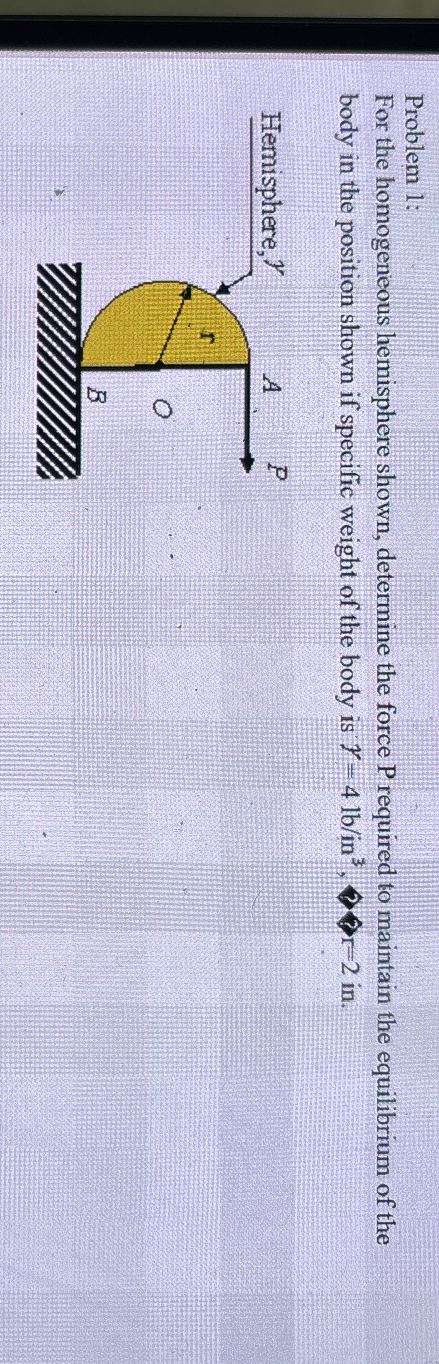 Problem 1 : For the homogeneous hemisphere shown,