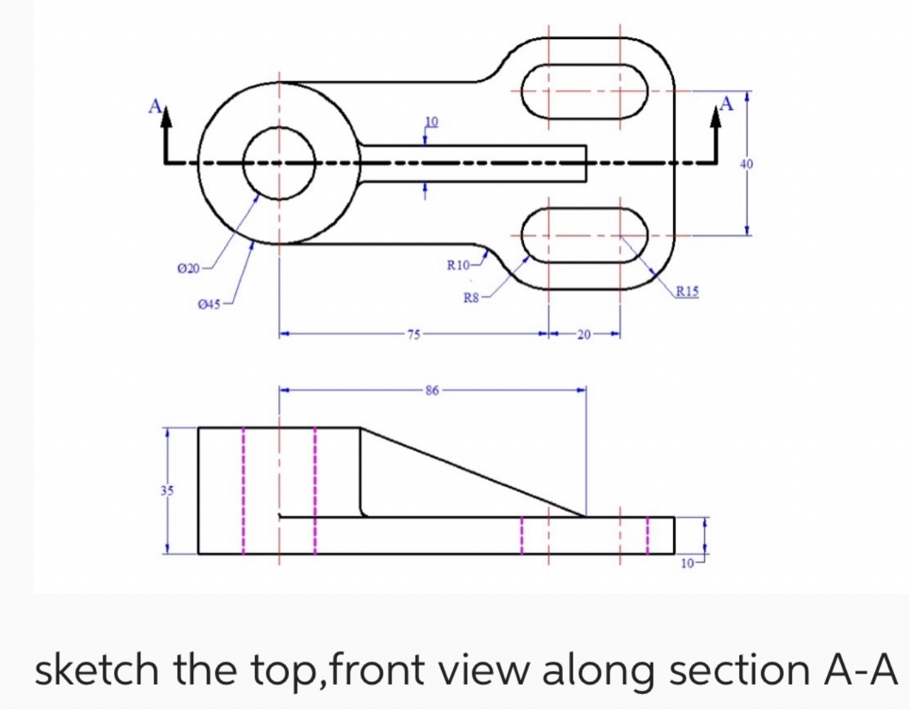 sketch the top, front view along With section A -