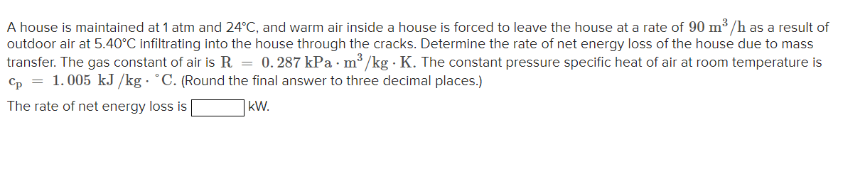 A house is maintained at 1 atm and 2 4 \ deg C ,