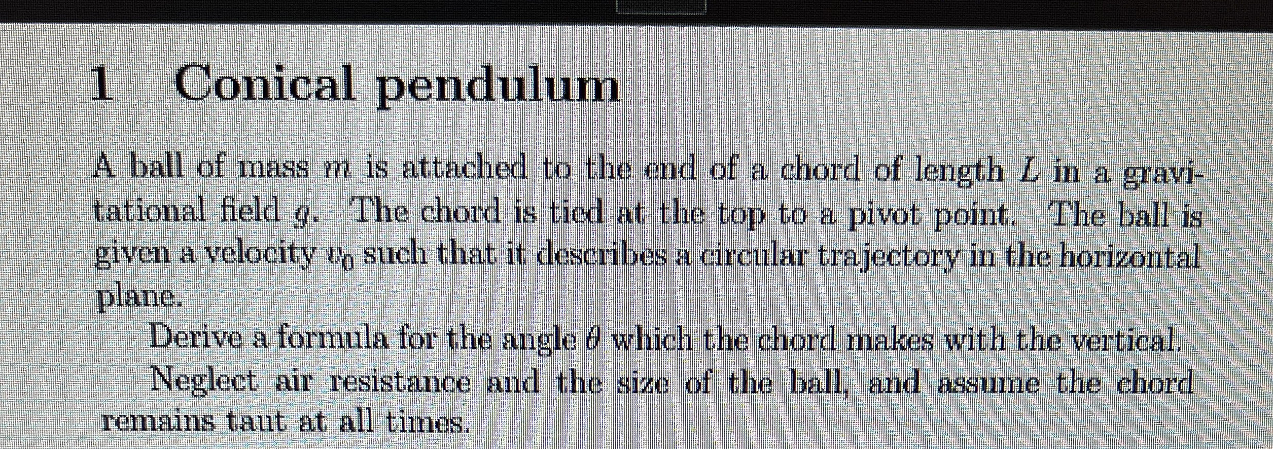 1 Conical pendulum A ball of mass m is attached