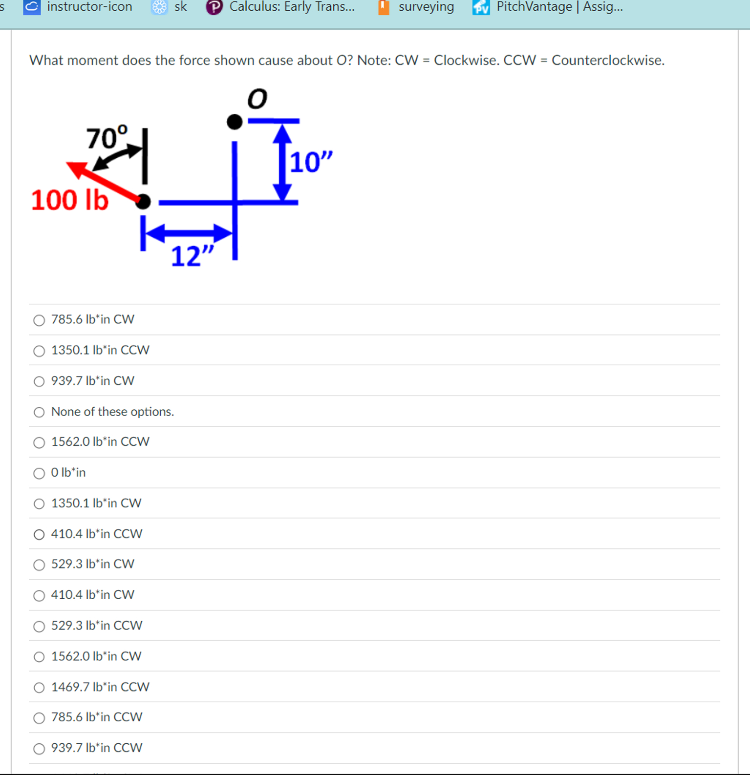 What moment does the force shown cause about O ?