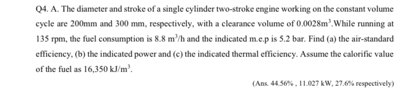 Q 4 . A . The diameter and stroke of a single