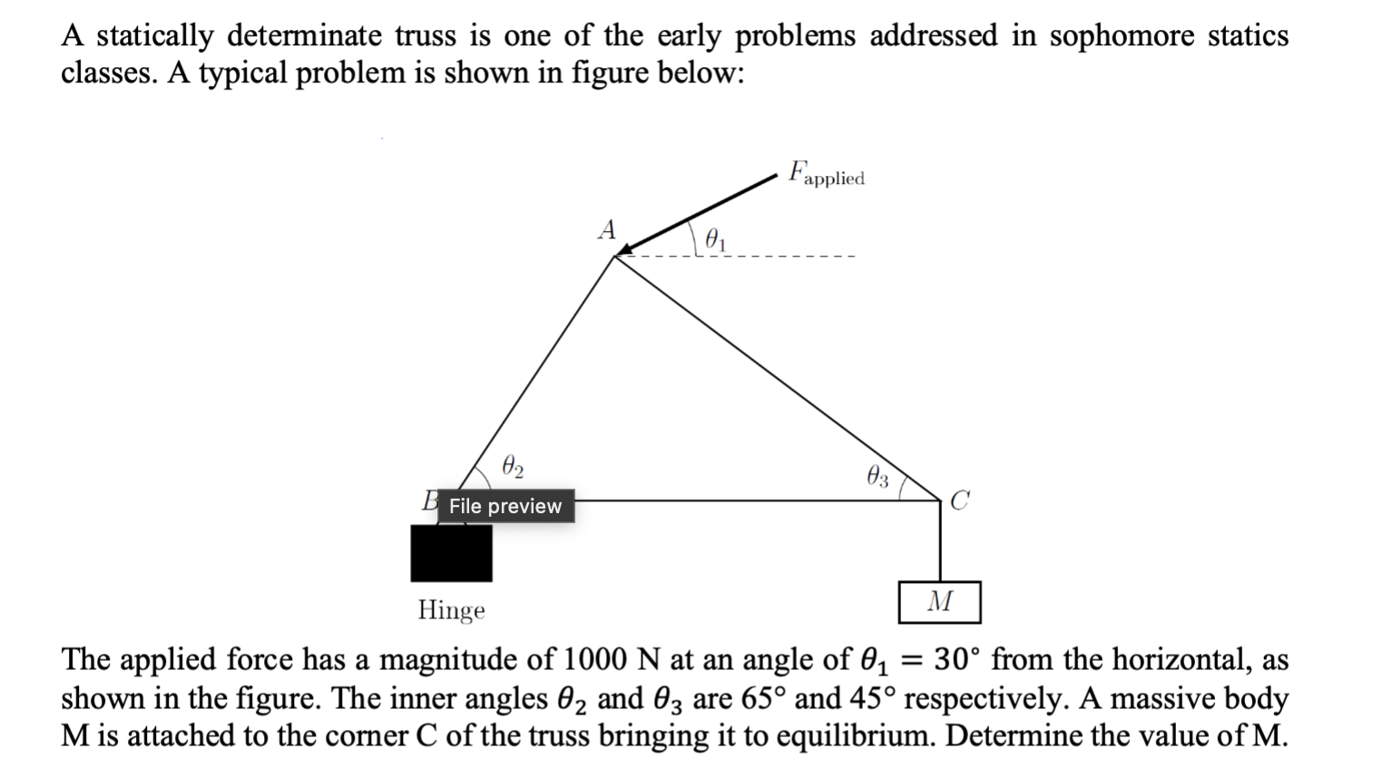 A statically determinate truss is one of the