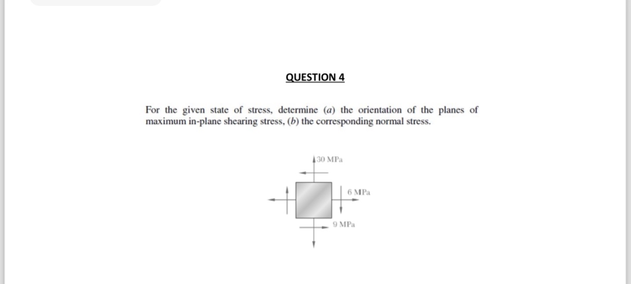 QUESTION 4 For the given state of stress,