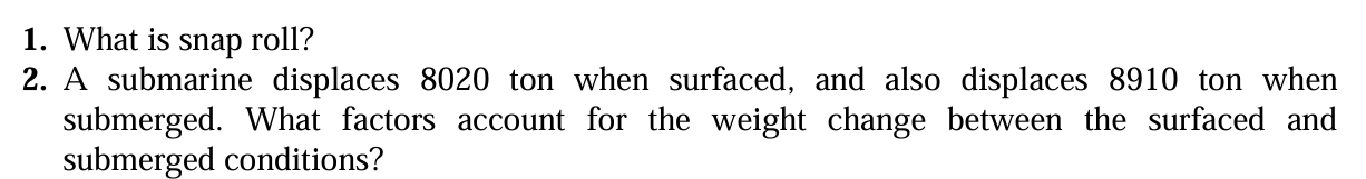 1 . What is snap roll? 2 . A submarine displaces