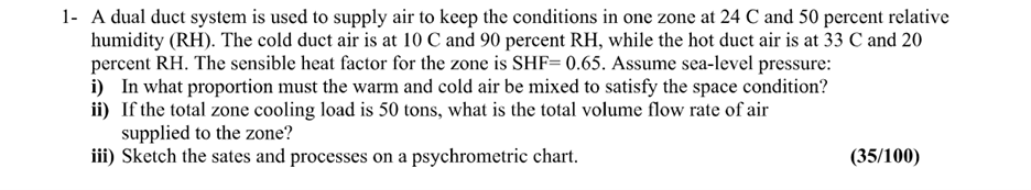 1 - A dual duct system is used to supply air to