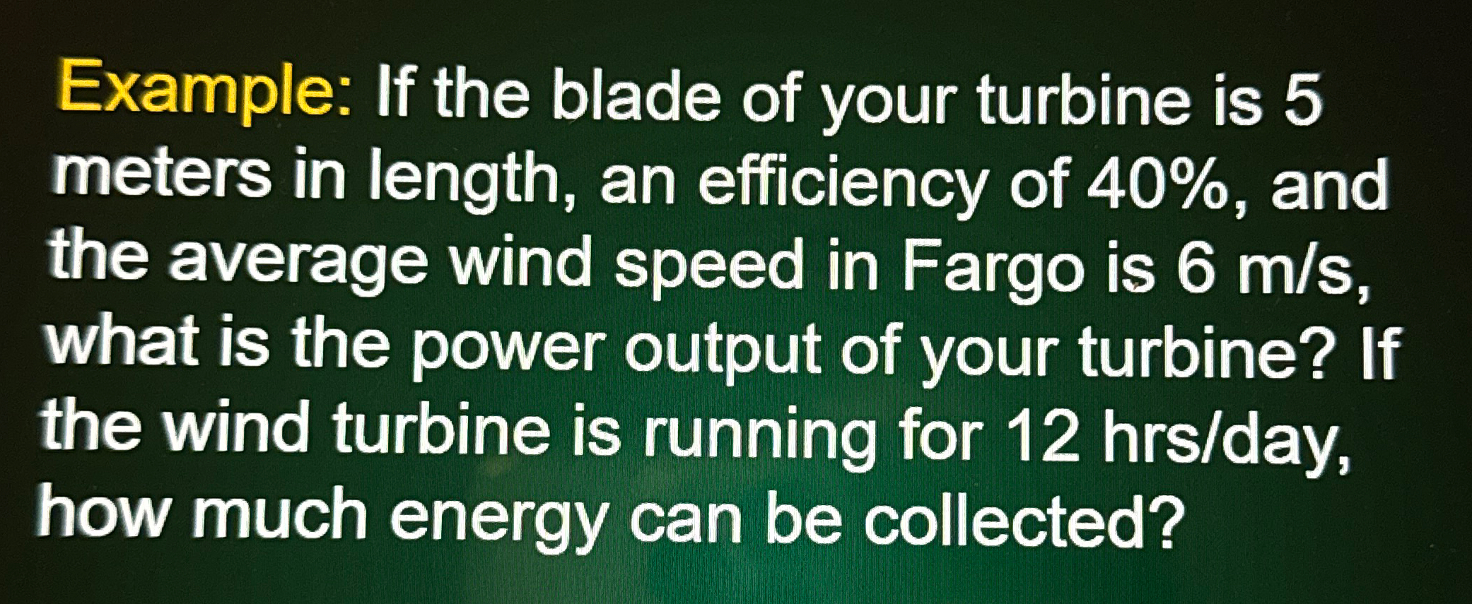Example: If the blade of your turbine is 5 meters