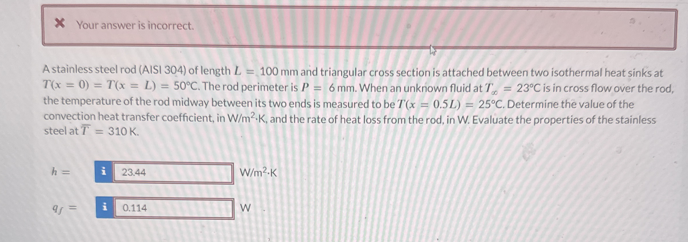 Your answer is incorrect. A stainless steel rod (