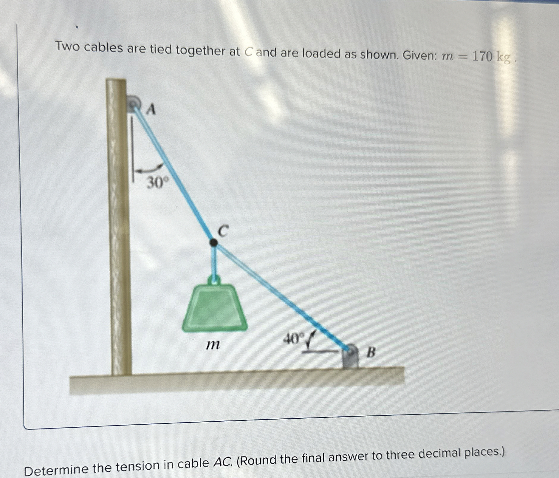 Two cables are tied together at C and are loaded