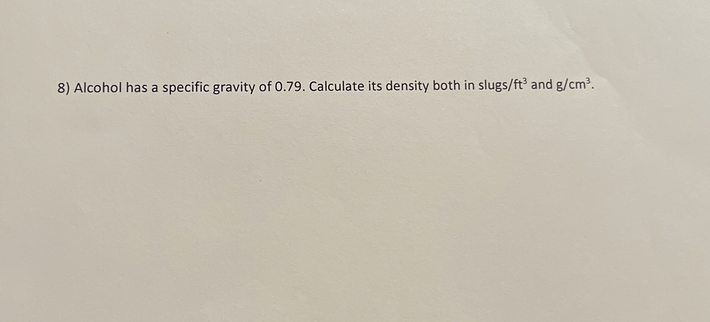 Alcohol has a specific gravity of 0 . 7 9 .
