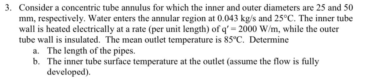 Consider a concentric tube annulus for which the