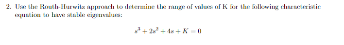 Use the Routh - Iurwitz approach to determine the