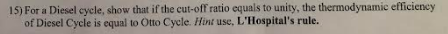 1 5 ) For a Diesel cycle, show that if the cut -