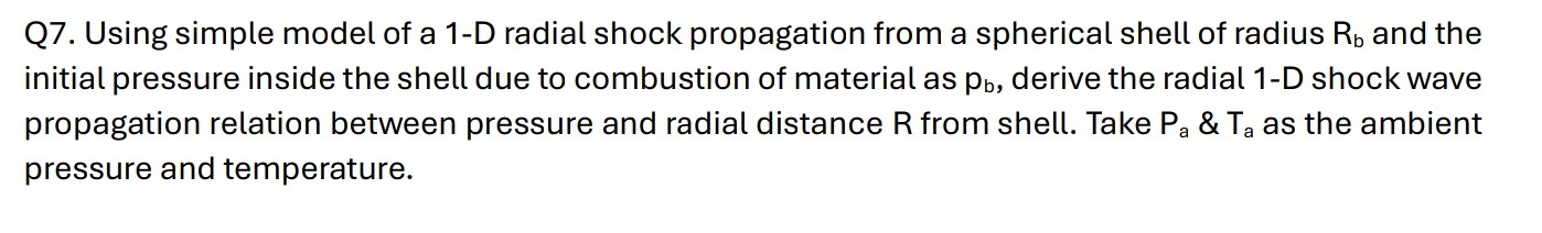 Q 7 . Using simple model of a 1 - D radial shock