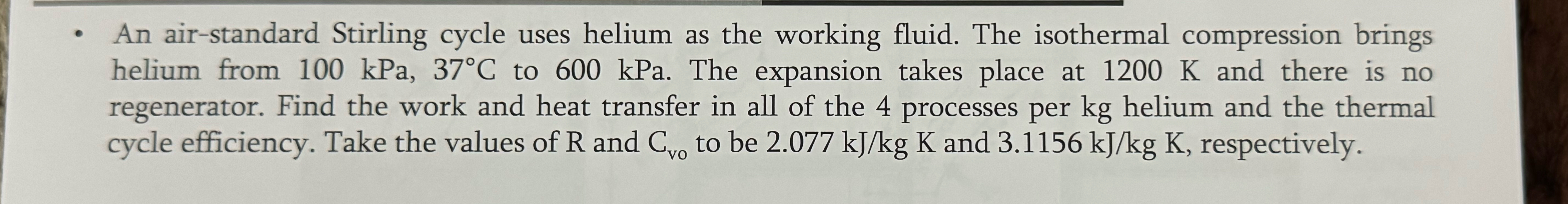 An air - standard Stirling cycle uses helium as