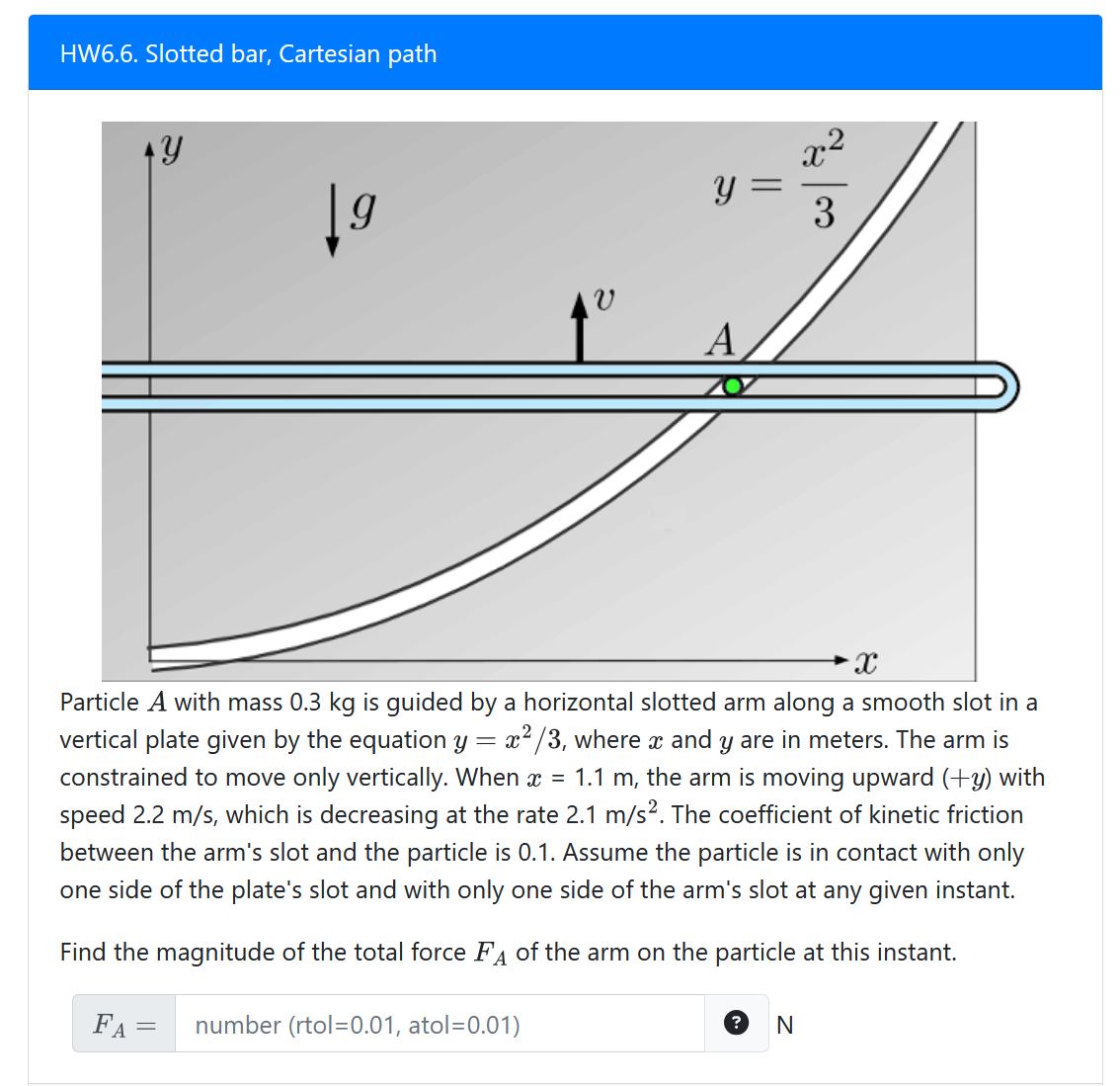 Particle A with mass 0 . 3 kg is guided by a