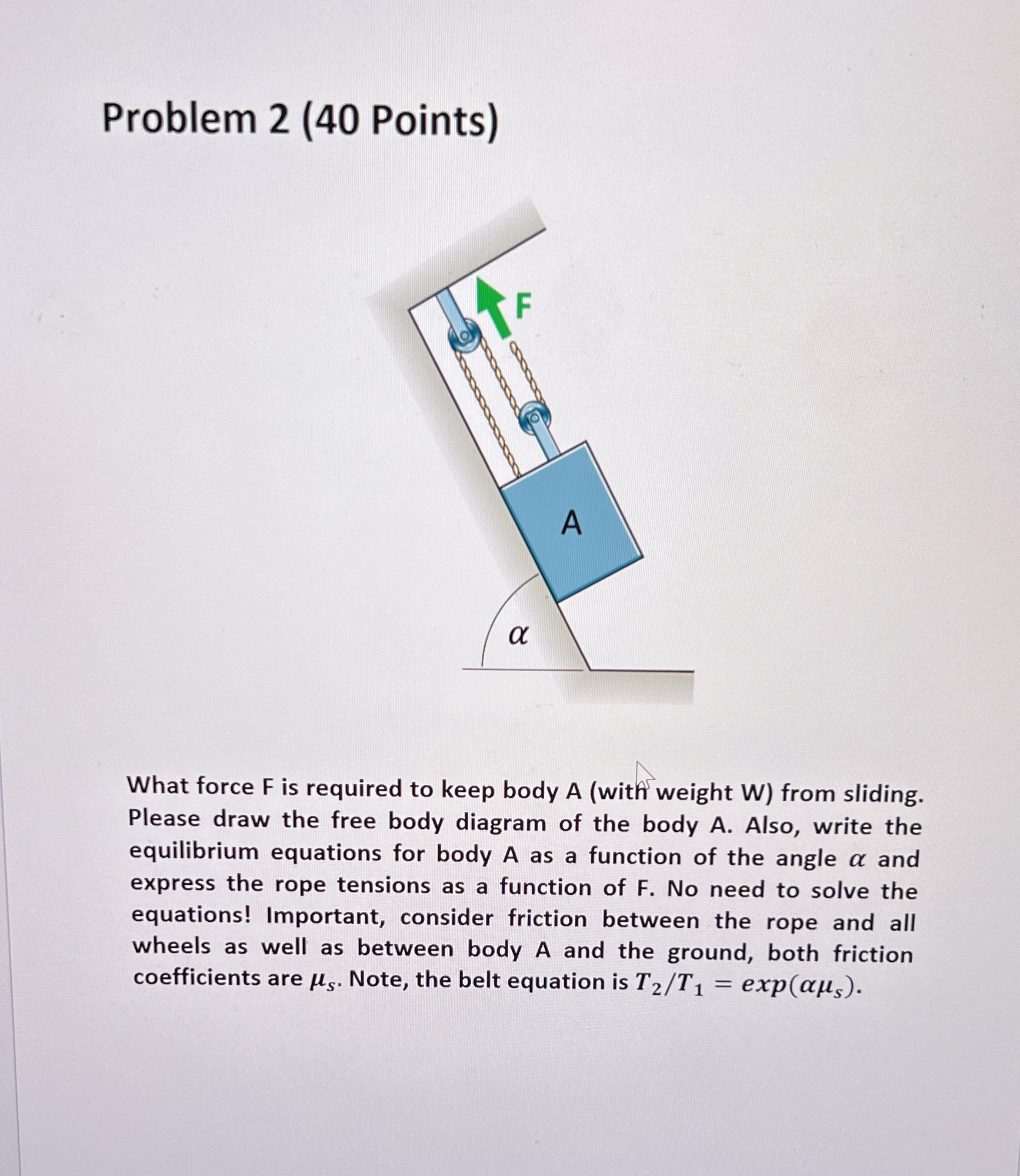 Problem 2 ( 4 0 Points ) What force F is required