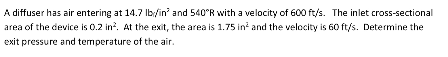 A diffuser has air entering at 1 4 . 7 l b f i n