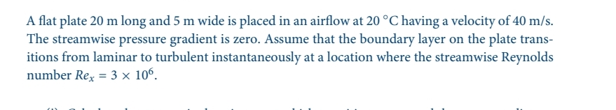 A flat plate 2 0 m long and 5 m wide is placed in