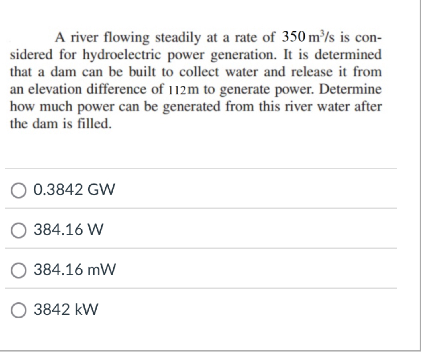 A river flowing steadily at a rate of 3 5 0 m 3 s