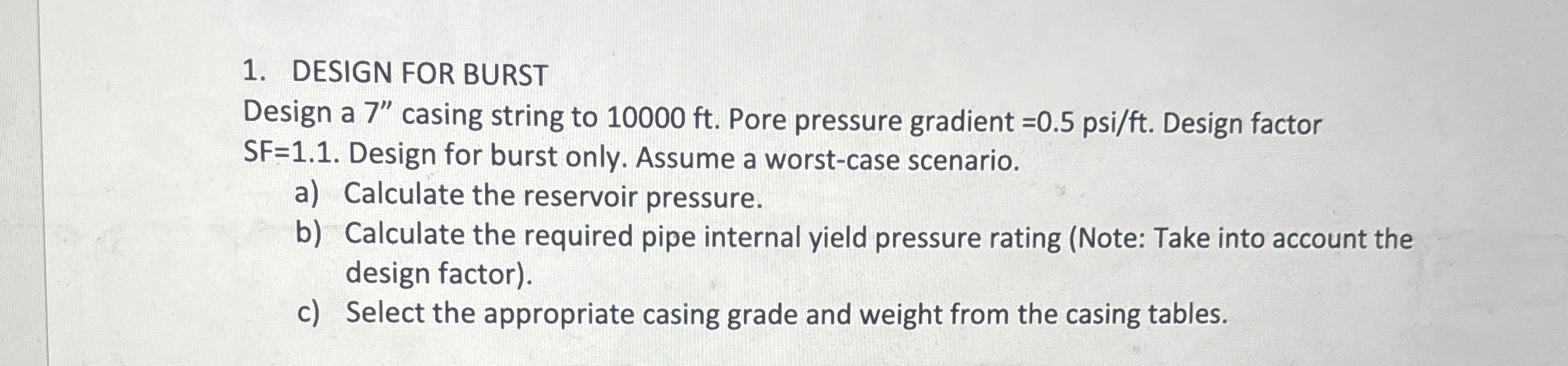 DESIGN FOR BURST Design a 7 " casing string to 1
