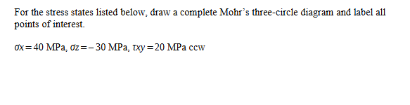 For the stress states listed below, draw a