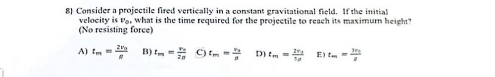 Consider a projectile fired vertically in a