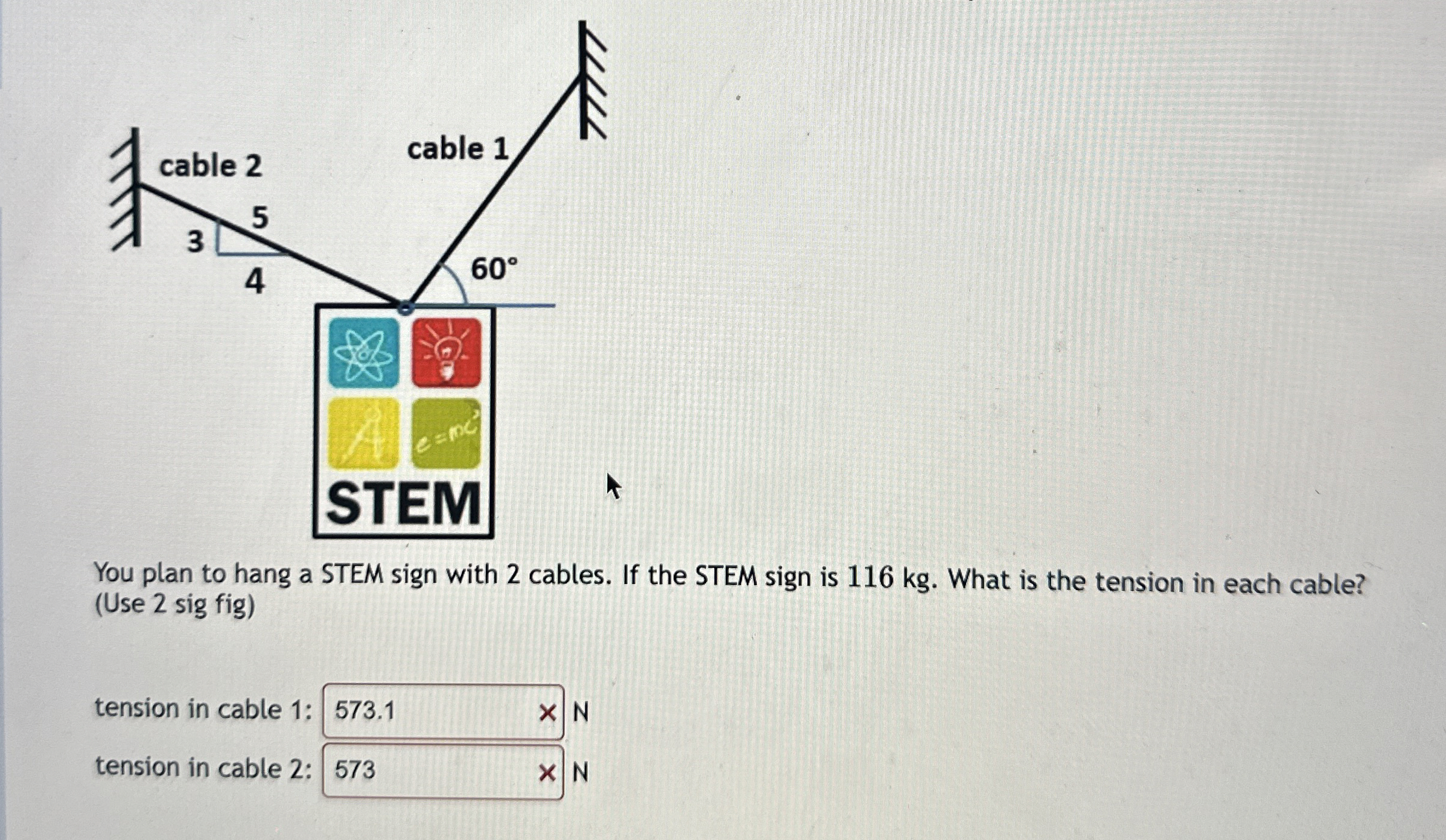 You plan to hang a STEM sign with 2 cables. If